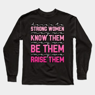 Quote Heres To Strong May We Know Them Long Sleeve T-Shirt